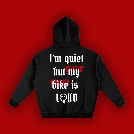 I'M QUIET MY BIKE/CAR IS LOUD